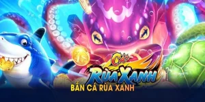 Bắn Cá Rùa Xanh Và Những Lợi Ích Thu Hút Nhiều Người Chơi