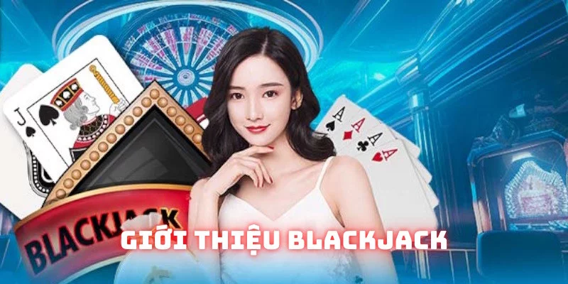 Thông tin giới thiệu sản phẩm Blackjack Thông tin giới thiệu sản phẩm Blackjack