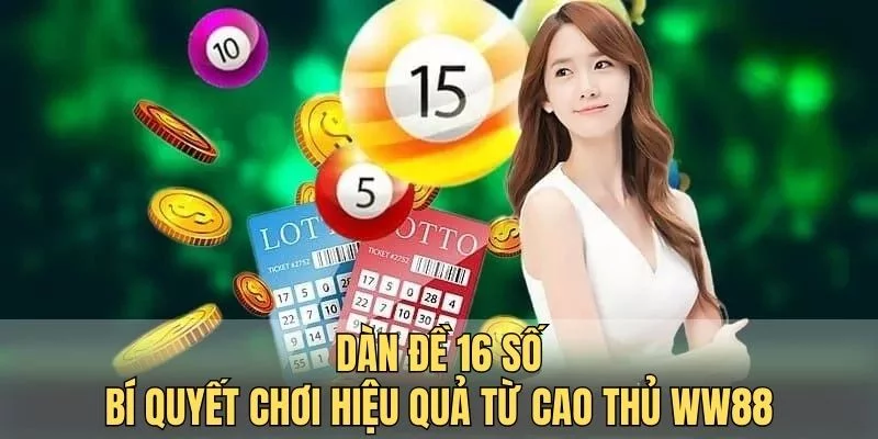 Dàn đề 16 số -  Bí quyết chơi hiệu quả từ cao thủ WW88