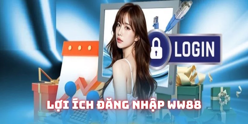 Thông tin lợi ích việc đăng nhập WW88