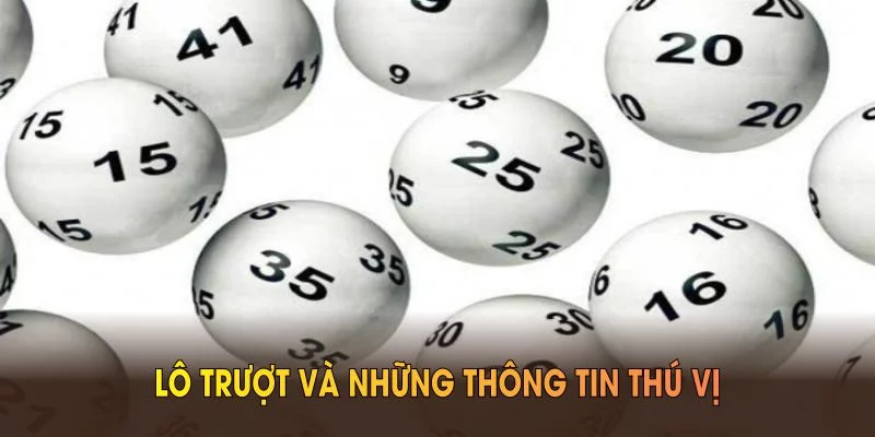 Lô trượt và những thông tin thú vị Lô trượt và những thông tin thú vị